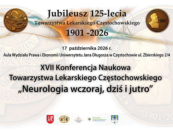 XVII Konferencja Naukowa Towarzystwa Lekarskiego Częstochowskiego „Neurologia wczoraj, dziś i jutro”